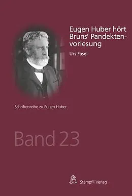 E-Book (pdf) Eugen Huber hört Bruns' Pandektenvorlesung von Urs Fasel