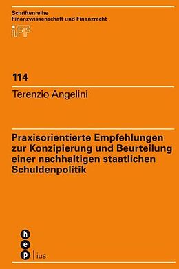 Kartonierter Einband Praxisorientierte Empfehlungen zur Konzipierung und Beurteilung einer nachhaltigen staatlichen Schuldenpolitik von Terenzio Angelini
