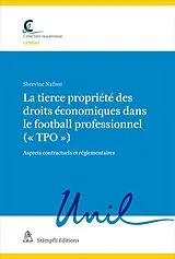 Kartonierter Einband gehört zur Hauptreihe Collection lausannois / La tierce propriété des droits économiques dans le football professionnel (« TPO ») von Shervine Nafissi