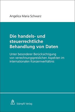 Kartonierter Einband Die handels- und steuerrechtliche Behandlung von Daten von Angelica Maria Schwarz