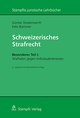 E-Book (pdf) Schweizerisches Strafrecht, Besonderer Teil I: Straftaten gegen Individualinteressen von Günter Stratenwerth, Felix Bommer