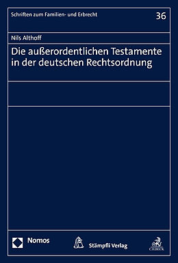 Kartonierter Einband Die außerordentlichen Testamente in der deutschen Rechtsordnung von Nils Althoff