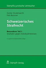Kartonierter Einband Schweizerisches Strafrecht, Besonderer Teil I: Straftaten gegen Individualinteressen von Günter Stratenwerth, Felix Bommer