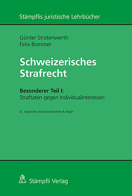 Kartonierter Einband Schweizerisches Strafrecht, Besonderer Teil I: Straftaten gegen Individualinteressen von Günter Stratenwerth, Felix Bommer