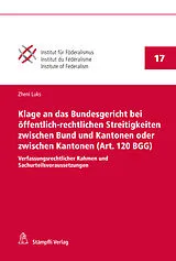 E-Book (pdf) Klage an das Bundesgericht bei öffentlich-rechtlichen Streitigkeiten zwischen Bund und Kantonen oder zwischen Kantonen (Art. 120 BGG) von Zheni Luks