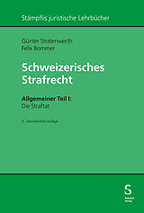 Kartonierter Einband Schweizerisches Strafrecht. Allgemeiner Teil I: Die Straftat von Günter Stratenwerth, Felix Bommer