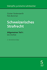 E-Book (pdf) Schweizerisches Strafrecht. Allgemeiner Teil I: Die Straftat von Günter Stratenwerth, Felix Bommer