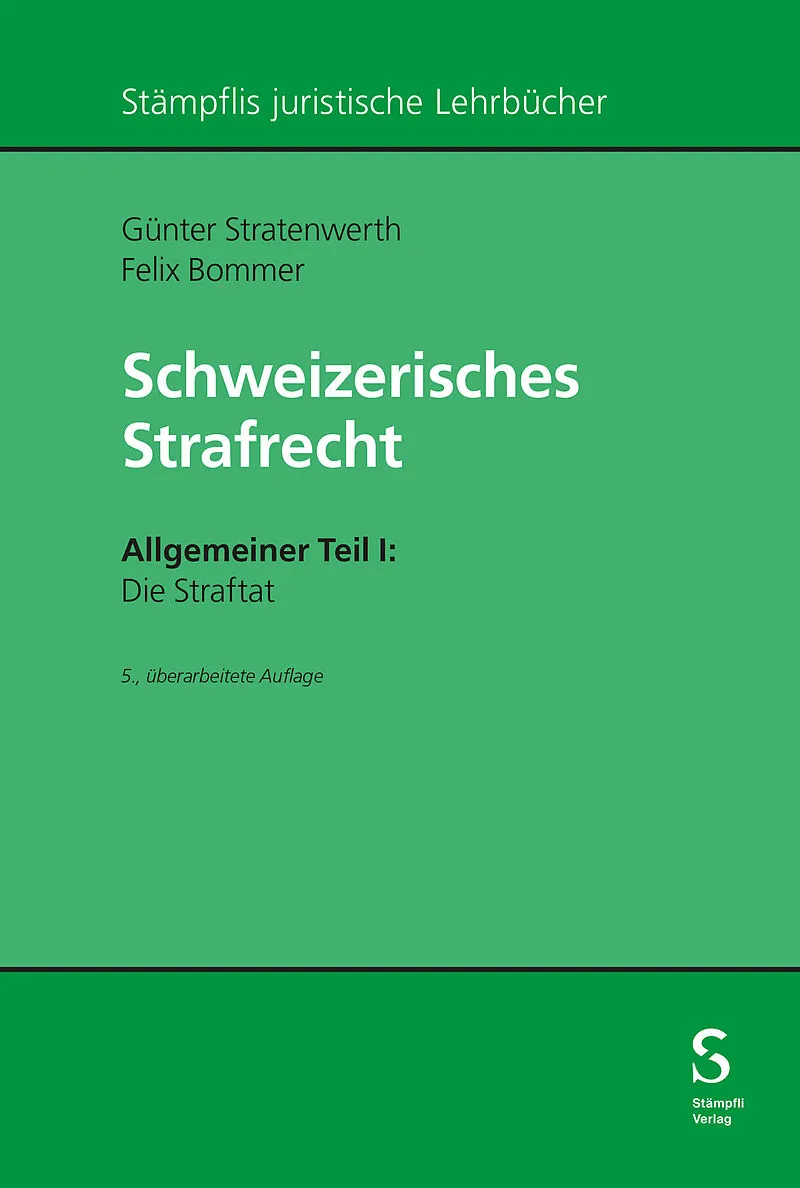 Schweizerisches Strafrecht. Allgemeiner Teil I: Die Straftat