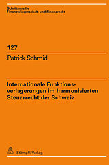 E-Book (pdf) Internationale Funktionsverlagerungen im harmonisierten Steuerrecht der Schweiz von Patrick Schmid