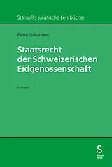 Fester Einband Staatsrecht der Schweizerischen Eidgenossenschaft von Pierre Tschannen