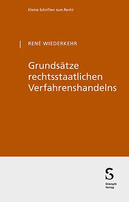 E-Book (pdf) Grundsätze rechtsstaatlichen Verfahrenshandelns von René Wiederkehr