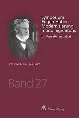 E-Book (pdf) Symposium Eugen Huber: Modernisierung modo legislatoris von Urs Fasel
