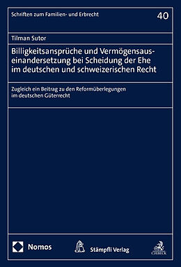 Kartonierter Einband Billigkeitsansprüche und Vermögensauseinandersetzung bei Scheidung der Ehe im deutschen und schweizerischen Recht von Tilman Sutor