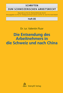 Kartonierter Einband Die Entsendung des Arbeitnehmers in die Schweiz und nach China von Valentin Fluor