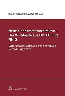 E-Book (pdf) Neue Finanzmarktarchitektur - Das Wichtigste aus FIDLEG und FINIG von Matthias Courvoisier, Corinne Nacht, Philipinne dalla Corte