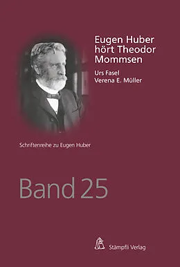 E-Book (pdf) Eugen Huber hört Theodor Mommsen von Urs Fasel, Verena E. Müller
