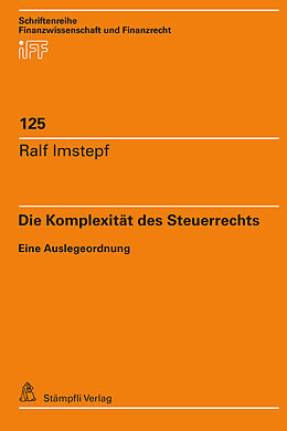 Kartonierter Einband Die Komplexität des Steuerrechts von Ralf Imstepf
