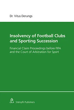 E-Book (pdf) Insolvency of Football Clubs and Sporting Succession von Vitus Derungs
