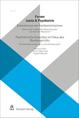 E-Book (pdf) Erkenntnisse von Fachkommissionen - Chance einer umfassenden Überprüfung oder Instrument der Repression? Psychiatrische Gutachten im Fokus des Bundesgerichts - Gerechtfertigte Strenge oder zu hohe Anforderungen? von Marianne Heer, Elmar Habermeyer, Stephan Bernard