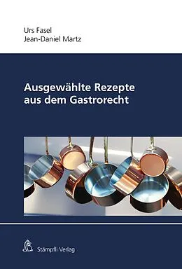 E-Book (pdf) Ausgewählte Rezepte aus dem Gastrorecht von Urs Fasel, Jean-Daniel Martz