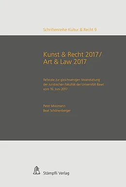 E-Book (pdf) Kunst &amp; Recht 2017 / Art &amp; Law 2017 - Referate zur gleichnamigen Veranstaltung der Juristischen Fakultät der Universität Basel vom 16. Juni 2017 von Corinne Widmer Lüchinger, Thomas Dreier, Kerstin Von der Decken