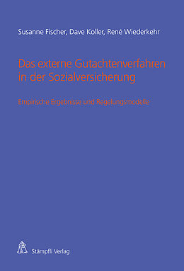 Kartonierter Einband Das externe Gutachtenverfahren in der Sozialversicherung von Susanne Fischer, Dave Koller, René Wiederkehr