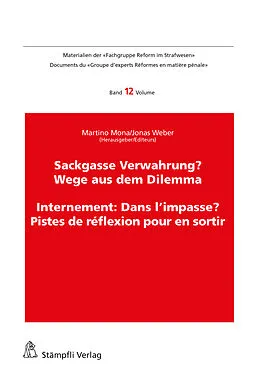 E-Book (pdf) Sackgasse Verwahrung/Internement: Dans l'impasse? von Gunhild Godenzi, Benjamin F. Brägger, Ueli Hostettler