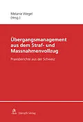 E-Book (pdf) Übergangsmanagement aus dem Straf- und Massnahmenvollzug von Nina Ruchti, Daniel Lambelet, Jenny Ros