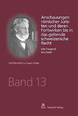 E-Book (pdf) Anschauungen römischer Juristen und deren Fortwirken bis in das geltende schweizerische Recht von Iole Fargnoli, Urs Fasel