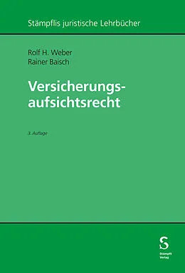 E-Book (pdf) Versicherungsaufsichtsrecht von Rolf H. Weber, Rainer Baisch