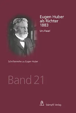 E-Book (pdf) Eugen Huber als Richter 1883 von Urs Fasel
