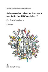 E-Book (pdf) Arbeiten oder Leben im Ausland - wer ist in der AHV versichert? von Sybille Käslin, Christine von Fischer