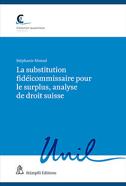 Kartonierter Einband La substitution fidéicommissaire pour le surplus, analyse de droit suisse von Michel Monod