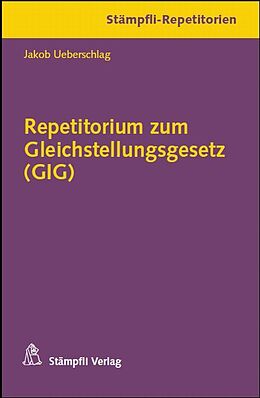 Kartonierter Einband Repetitorium zum Gleichstellungsgesetz (GIG) von Jakob Überschlag
