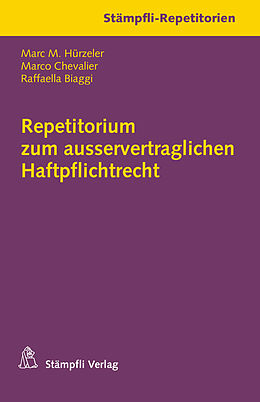 Kartonierter Einband Repetitorium zum ausservertraglichen Haftpflichtrecht von Marc M. Hürzeler, Marco Chevalier, Raffaella Biaggi