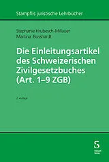 Kartonierter Einband Die Einleitungsartikel des Schweizerischen Zivilgesetzbuches (Art. 1 - 9 ZGB) von Stephanie Hrubesch-Millauer, Martina Bosshardt