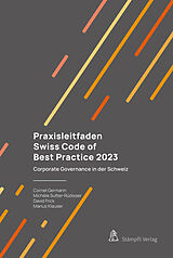 Kartonierter Einband Praxisleitfaden Swiss Code of Best Practice 2023 von Cornel Germann, Michele Sutter, David Frick