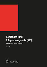 Fester Einband Ausländer- und Integrationsgesetz (AIG) von Martina Caroni, Daniela Thurnherr