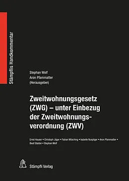 E-Book (pdf) Zweitwohnungsgesetz (ZWG) - unter Einbezug der Zweitwohnungsverordnung (ZWV) von Ernst Hauser, Christoph Jäger, Fabian Mösching
