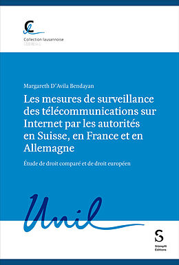 Kartonierter Einband Les mesures de surveillance des télécommunications sur Internet par les autorités en Suisse, en France et en Allemagne, étude de droit comparé et de droit européen von Margareth DAvila Bendayan