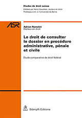 Couverture cartonnée Le droit de consulter le dossier en procédure administrative, pénale et civile de Adrien Ramelet