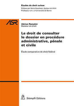 Couverture cartonnée Le droit de consulter le dossier en procédure administrative, pénale et civile de Adrien Ramelet