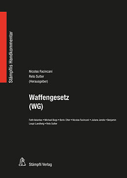 Fester Einband Waffengesetz (WG) von Reto Sutter, Nicolas Facincani, Fatih Aslantas