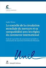Kartonierter Einband Le contrôle de la circulation mondiale du mercure et sa compatibilité avec les règles du commerce international von Sophie Thirion
