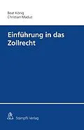 E-Book (pdf) Einführung in das Zollrecht von Beat König, Christian Dominik Maduz