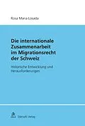 E-Book (pdf) Die Internationale Zusammenarbeit im Migrationsrecht der Schweiz von Rosa Maria Losada
