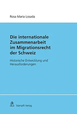 E-Book (pdf) Die Internationale Zusammenarbeit im Migrationsrecht der Schweiz von Rosa Maria Losada