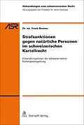 E-Book (pdf) Strafsanktionen gegen natürliche Personen im schweizerischen Kartellrecht von Frank Bremer