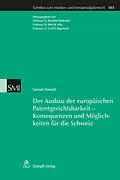 E-Book (pdf) Der Ausbau der europäischen Patentgerichtsbarkeit - Konsequenzen und Möglichkeiten für die Schweiz von Howald Samuel