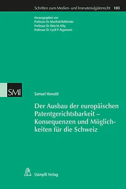 E-Book (pdf) Der Ausbau der europäischen Patentgerichtsbarkeit - Konsequenzen und Möglichkeiten für die Schweiz von Howald Samuel